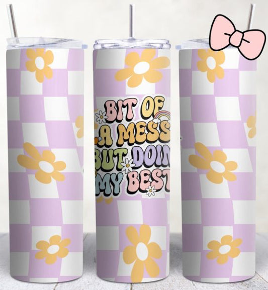 Bit Of A Mess Tumbler